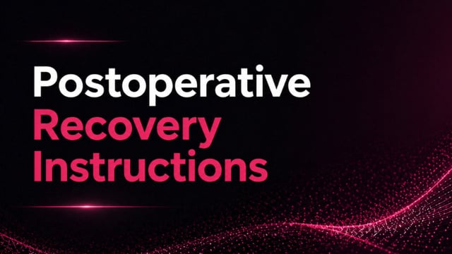 Postoperative Recovery Instructions