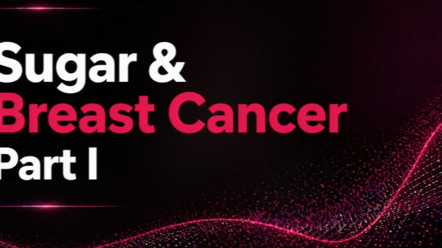Sugar & Breast Cancer — Part I