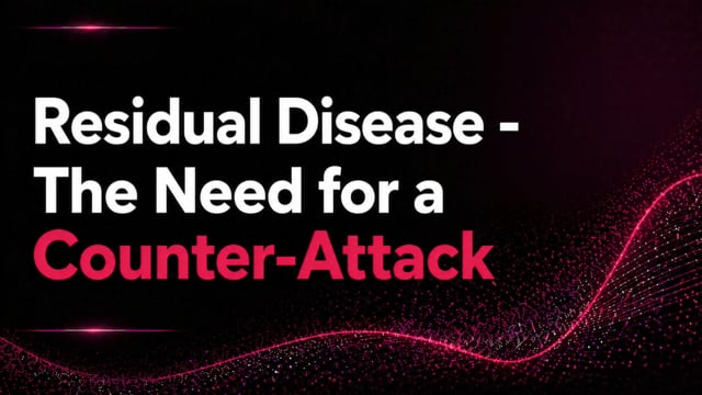 Residual Disease: The Need for a Counter-Attack