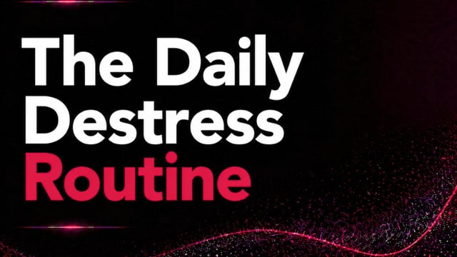 The Daily Destress Routine