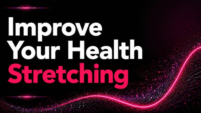 Improve Your Health: Stretching
